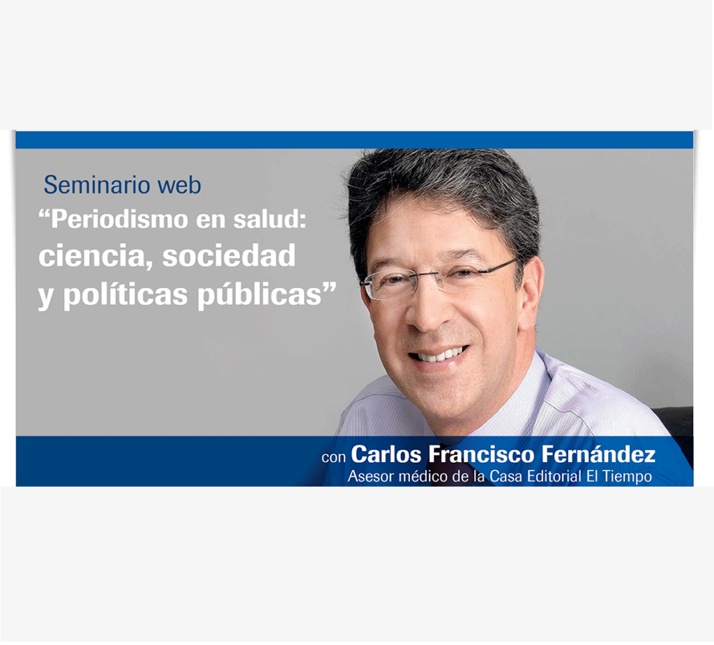 [VIDEO] Seminario web: “Periodismo en salud: ciencia, sociedad y políticas públicas” con Carlos Francisco Fernández